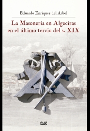 Imagen de portada del libro La masonería en Algeciras en el último tercio del siglo XIX