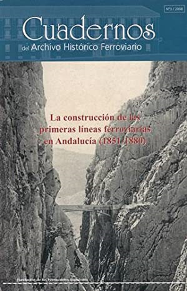 Imagen de portada del libro La construcción de las primeras líneas ferroviarias en Andalucía (1851-1880)