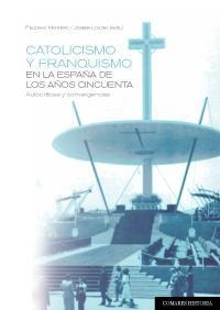 Imagen de portada del libro Catolicismo y franquismo en la España de los años cincuenta
