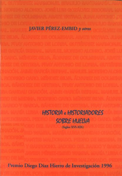 Imagen de portada del libro Historia e historiadores sobre Huelva (siglos XVI-XIX)