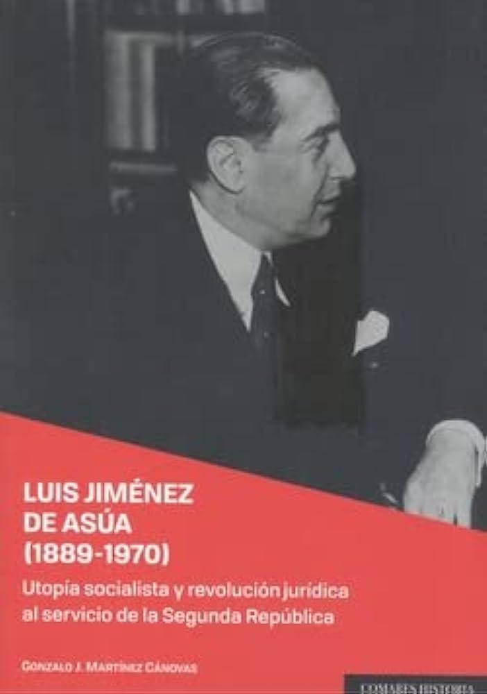 Imagen de portada del libro Luis Jiménez de Asúa (1889-1970). Utopía socialista y revolución jurídica al servicio de la Segunda República