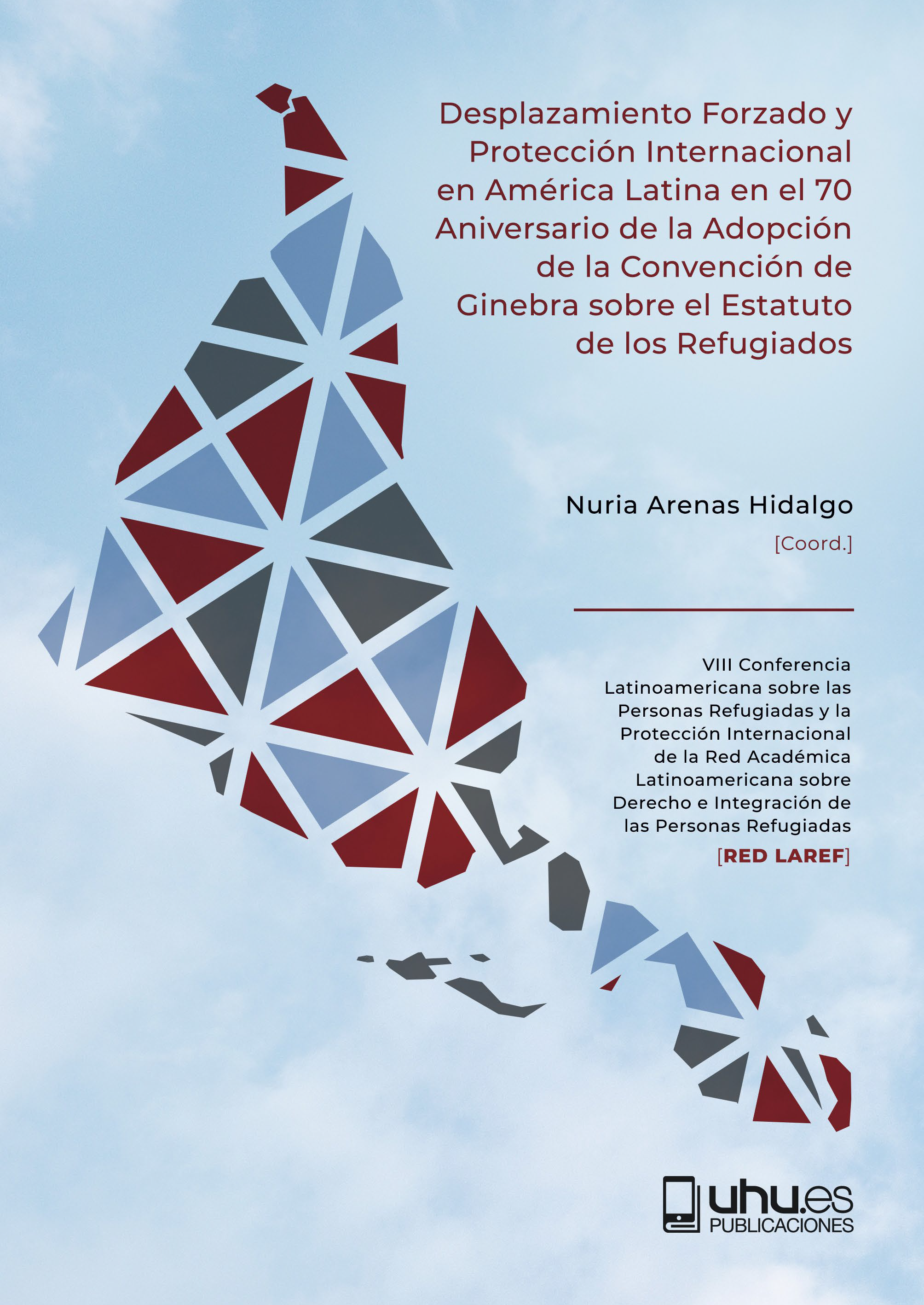Imagen de portada del libro Desplazamiento Forzado y Protección Internacional en América Latina en el 70 Aniversario de la Adopción dela Convención de Ginebra sobre el Estatuto de los Refugiados