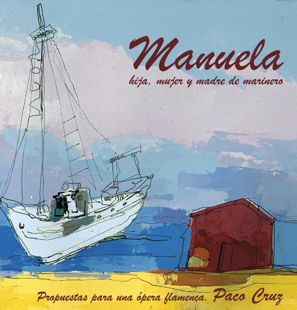 Imagen de portada del libro Manuela, hija, mujer y madre de marinero. Ópera flamenca en tres actos