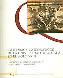 Imagen de portada del libro Cátedras y catedráticos de la Universidad de Alcalá en el siglo XVIII