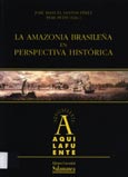 Imagen de portada del libro La Amazonia brasileña en perspectiva histórica