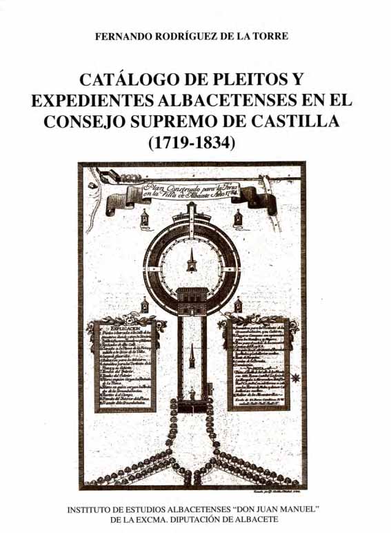 Imagen de portada del libro Catálogo de pleitos y expedientes albacetenses en el Consejo Supremo de Castilla (1719-1834)