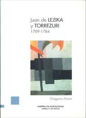 Imagen de portada del libro Juan de Lezika y Torrezuri, fundador de la villa de Luján, 1709-1784 = Juan de Lezika Torrezuri, Luján hiriaren sortzailea, 1709-1784