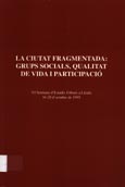 Imagen de portada del libro La ciutat fragmentada : grups socials, qualitat de vida i participació / VI Setmana d'Estudis Urbans a Lleida