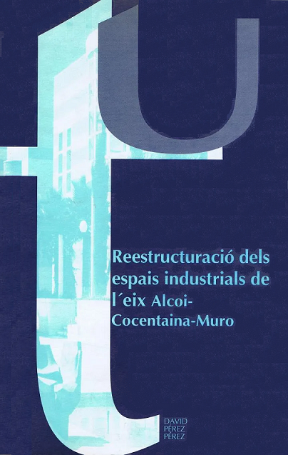 Imagen de portada del libro Reestructuració dels espais industrials de l'eix Alcoi-Cocentaina-Muro