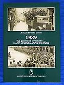 Imagen de portada del libro 1939: "la guerra ha terminado"-- hace sesenta años, en Vigo