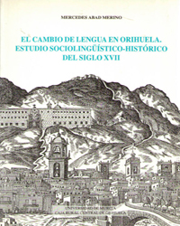 Imagen de portada del libro El cambio de lengua en Orihuela, estudio sociolingüístico-histórico del siglo XVII