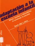 Imagen de portada del libro Adaptación a la escuela infantil : niños, familias y educadores al comenzar la escuela