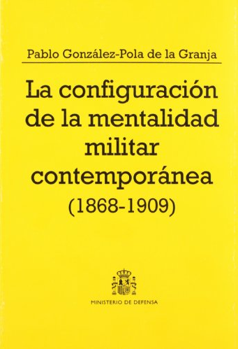 Imagen de portada del libro La configuración de la mentalidad militar contemporánea (1868-1909)