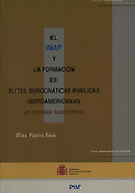 Imagen de portada del libro El Instituto Nacional de Administración Pública y la formación de elites burocráticas públicas iberoamericanas