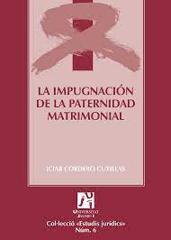 Imagen de portada del libro La impugnación de la paternidad matrimonial