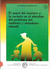 Imagen de portada del libro El papel del maestro y la escuela en el abordaje del problema del maltrato y abandono en la infancia