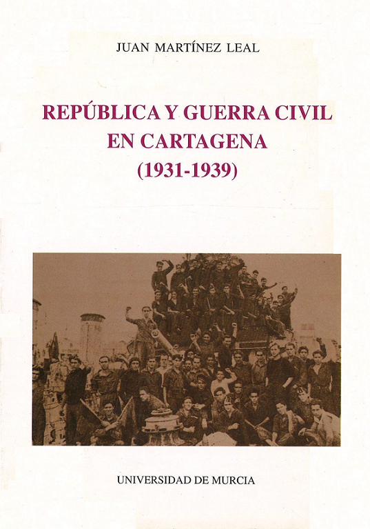 Imagen de portada del libro República y Guerra Civil en Cartagena (1931-1939)