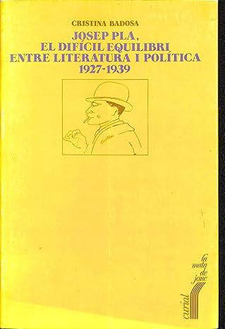 Imagen de portada del libro Josep Pla, el difícil equilibri entre literatura i política, 1927-1939