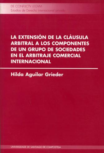 Imagen de portada del libro La extensión de la cláusula arbitral a los componentes de un grupo de sociedades en el arbitraje comercial internacional