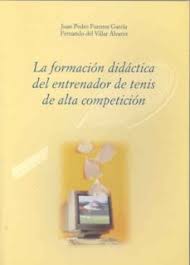 Imagen de portada del libro La formación didáctica del entrenador de tenis de alta competición