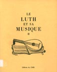 Imagen de portada del libro Le luth et sa musique II : [table ronde internationale du CNRS], Tours, Centre d' Etudes Supérieures de la Renaissance, 15-18 septembre 1980