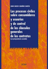 Imagen de portada del libro Los procesos civiles sobre consumidores y usuarios y de control de las cláusulas generales de los contratos