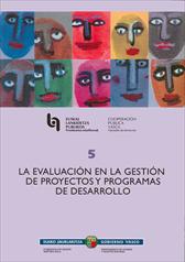 Imagen de portada del libro La evaluación en la gestión de proyectos y programas de desarrollo = Ebaluazioa garapeneko proiektu eta programen kudeaketan