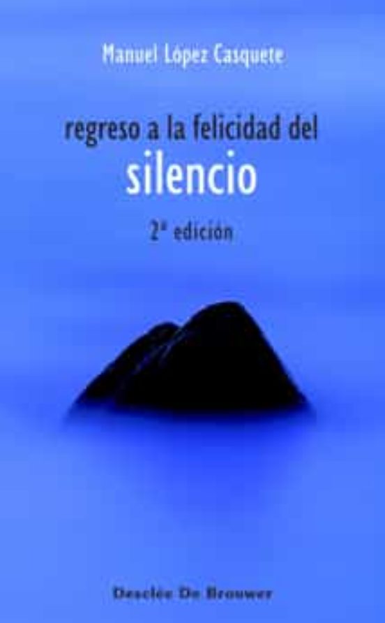 Imagen de portada del libro Regreso a la felicidad del silencio