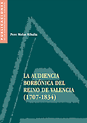 Imagen de portada del libro La audiencia borbónica del Reino de Valencia, 1707-1834