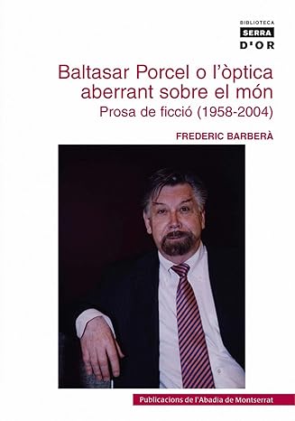 Imagen de portada del libro Baltasar Porcel o l'òptica aberrant sobre el món