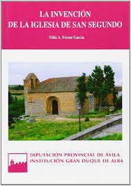 Imagen de portada del libro La invención de la iglesia de San Segundo. Cofrades y frailes abulenses en los siglos XVI y XVII.