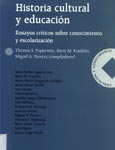 Imagen de portada del libro Historia cultural y educación : ensayos críticos sobre conocimiento y escolarización