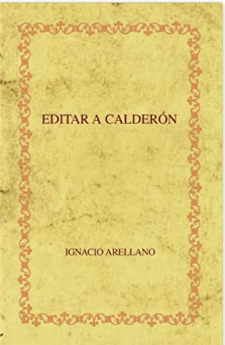 Imagen de portada del libro Editar a Calderón: hacia una edición crítica de las comedias completas.