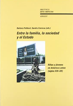 Imagen de portada del libro Entre la familia, la sociedad y el Estado. Niños y jóvenes en América Latina (siglos XIX-XX).