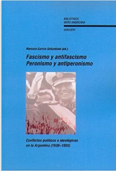 Imagen de portada del libro Fascismo y antifascismo. Peronismo y antiperonismo. Conflictos políticos e ideológicos en la Argentina (1930-1955).