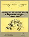 Imagen de portada del libro Carreteras y territorio: la provincia de Alicante en la segunda mitad del siglo XIX