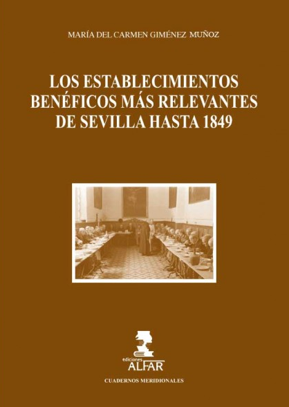 Imagen de portada del libro Los establecimientos benéficos más relevantes de Sevilla hasta 1849