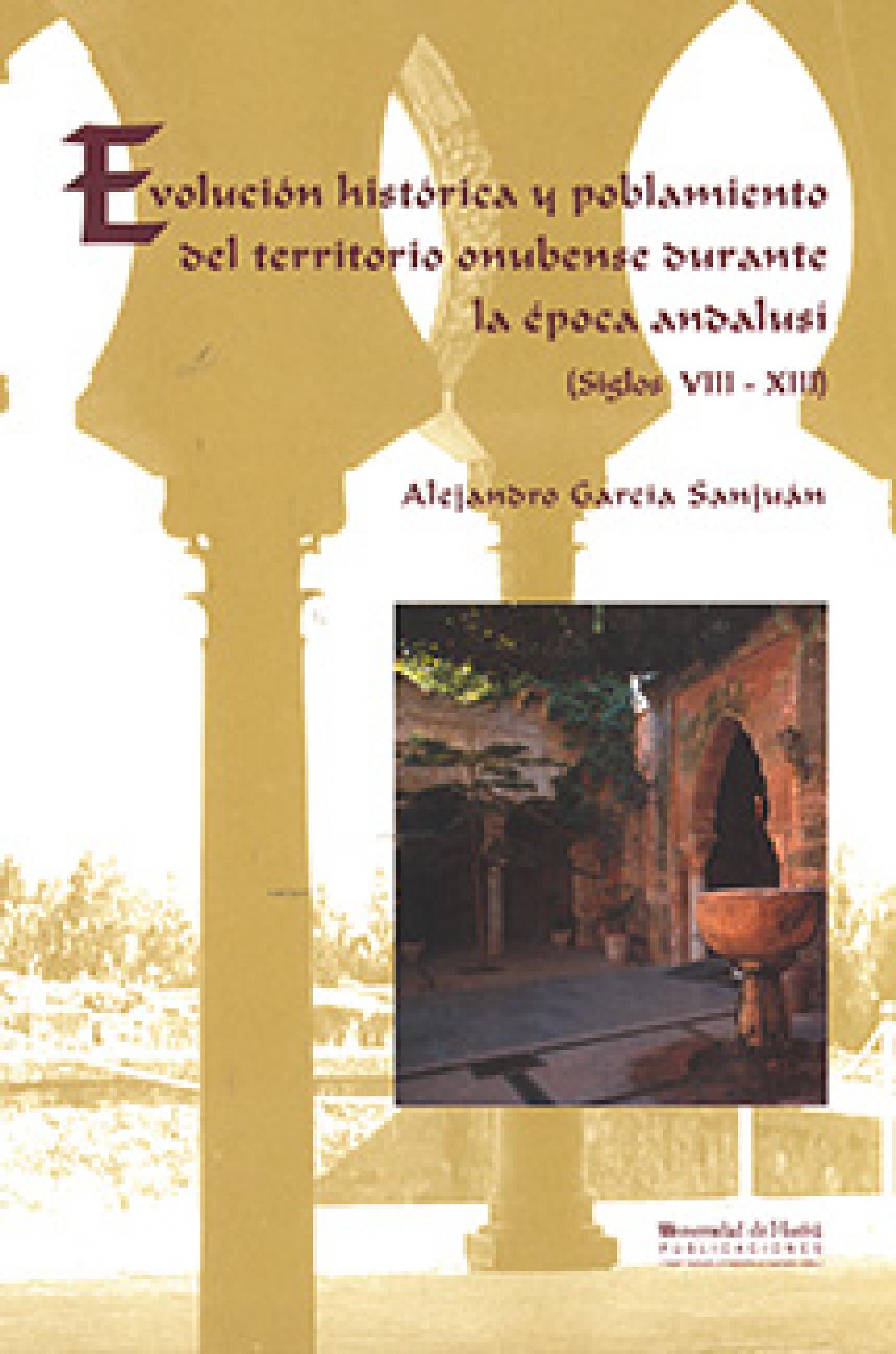 Imagen de portada del libro Evolución histórica y poblamiento del territorio onubense durante la época andalusí (siglos VIII-XIII)