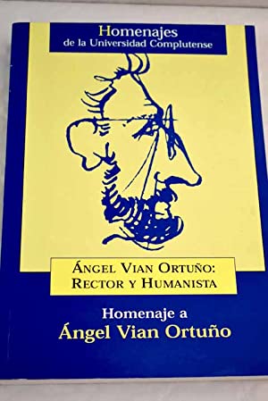 Imagen de portada del libro Angel Vian Ortuño: Rector y Humanista. Homenaje a Ángel Vian Ortuño