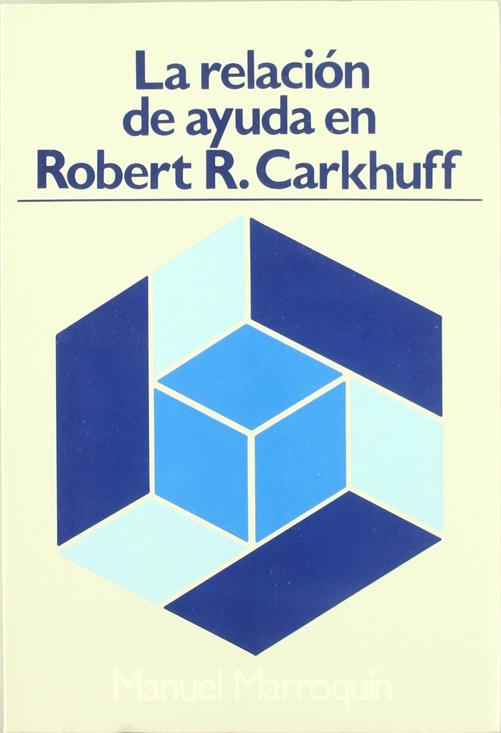 Imagen de portada del libro La relación de ayuda en Robert R. Carkhuff