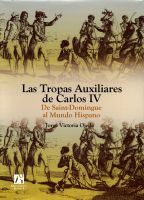 Imagen de portada del libro Las Tropas Auxiliares de Carlos IV. De Saint-Domingue al Mundo Hispano.