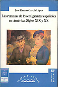Imagen de portada del libro Las remesas de los emigrantes españoles en América, siglos XIX y XX