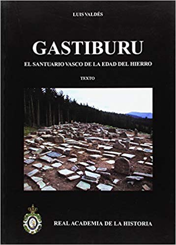 Imagen de portada del libro Gastiburu : el santuario vasco dela edad del Hierro y el territorio cariete del oppidum de Maruleza