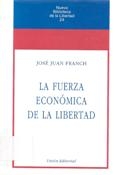 Imagen de portada del libro La fuerza económica de la libertad