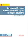 Imagen de portada del libro La evaluación como proceso sistemático para la mejora educativa [Archivo electrónico]