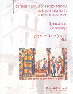 Imagen de portada del libro Tolerancia y convivencia étnico-religiosa en la Península Ibérica durante la Edad Media : III Jornadas de Cultura Islámica