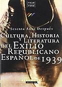Imagen de portada del libro Cultura, historia y literatura en el exilio español de 1939 : actas del Congreso Internacional "Sesenta años después" (Andújar, Jaen, 1999)