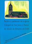 Imagen de portada del libro Archivo y patrimonio de la Iglesia Colegial de San Justo y Pastor de Alcalá de Henares en 1493