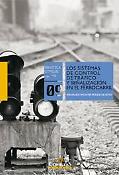 Imagen de portada del libro Los sistemas de control de tráfico y señalización en el ferrocarril