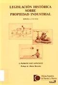 Imagen de portada del libro Legislación histórica sobre propiedad industrial